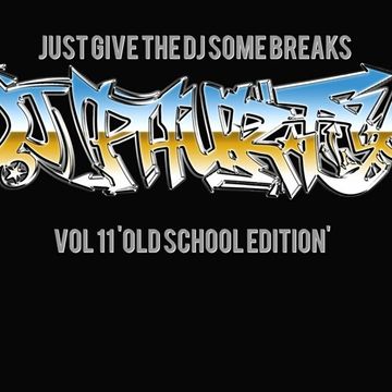 Just Give The DJ Some Breaks Vol 11 OLD SKOOL EDITION