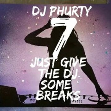 JUST GIVE THE DJ SOME BREAKS VOL 7