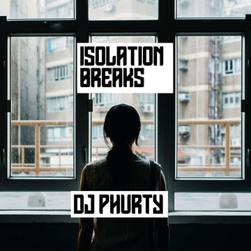 ISOLATION BREAKS DJ PHURTY