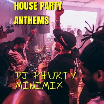 HOUSE PARTY ANTHEMS MINIMIX 