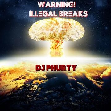 ILLEGAL BREAKS DJ PHURTY