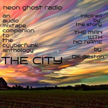 NEON GHOST RADIO: The Man With No Name