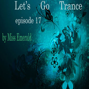 Miss Emerald - Let's Go Trance (episode 17)