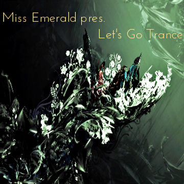 Miss Emerald - Let's Go Trance (episode 18)