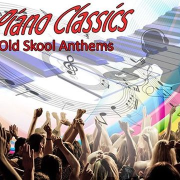 Piano Classics   Someday Nothing Is Forever (Old Skool Anthems Part 25)