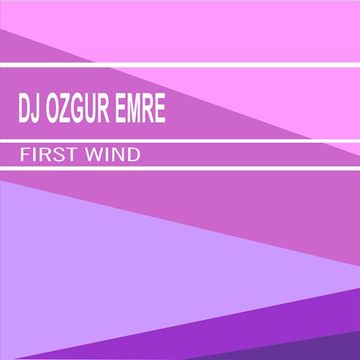 Dj Ozgur Emre   First Wind (Original Mix)