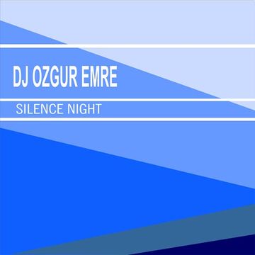 Dj Ozgur Emre    Silence Night(Original mix)