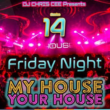 Friday Night My House at Your House - EDM House music - Session 14 Mixed By DJ Chris Cee