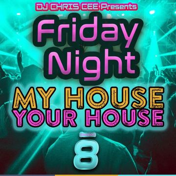 Friday Night My House at Your House - EDM House - Session 8