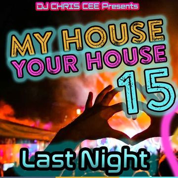 Friday Night My House at Your House - EDM House music - Session 15 Mixed By DJ Chris Cee