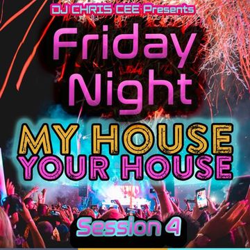 My House at Your House - Every Friday night EDM House - Session  4