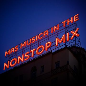 MAS MUSICA IN THE  NONSTOP MIX