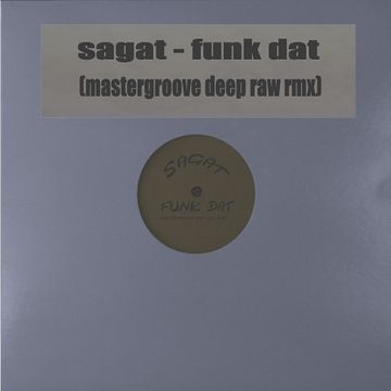 Sagat   Funk dat (Mastergroove deep raw rmx)