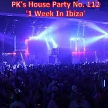 PK's House Party 112 '1 Week In Ibiza'