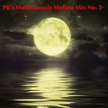 PK's Mellifuously Mellow Mix No 3