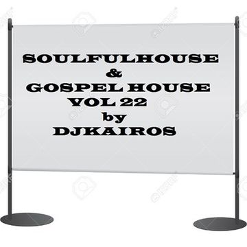 SOULFULHOUSE & GOSPEL HOUSE VOL 22 by DJKAIROS