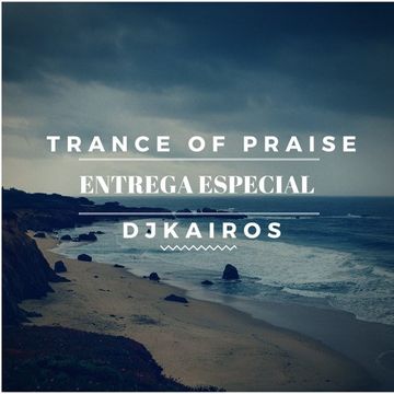 Trance Music by djkairos (Entrega Especial)