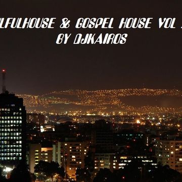 SOULFULHOUSE & GOSPEL HOUSE VOL 21BY DJKAIROS