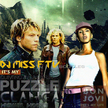 Bon Jovi vs Michael Woods vs Quintino & Blasterjaxx   Its My Puzzle Clanga ( Dj Miss FTV bootleg )