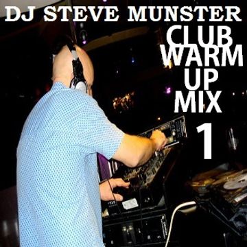 CLUB WARM UP MIX 1 (DJ STEVE MUNSTER MIX)