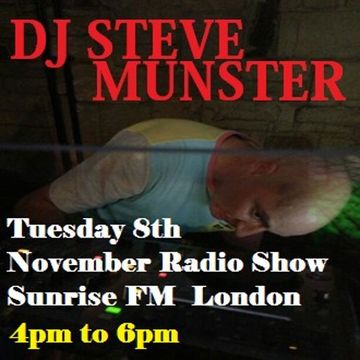 Tuesday 8th November DJ Steve Munster on Sunrise FM London