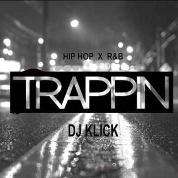 DJ KLICK   HIPHOP x R&B TRAPPIN'