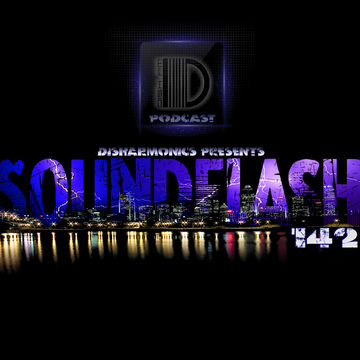 Disharmonics pres. Soundflash 142 @ DishFM (PCast)