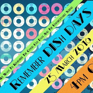 Remember Dish Days - Dishfm (PCast March 2016)