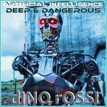 ARTIFICIAL INTELLIGENCE dEEP & dANGEROUS