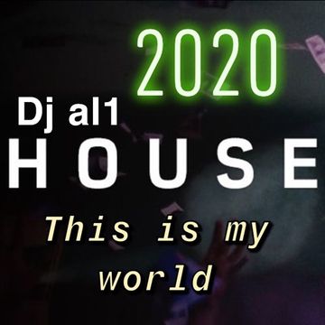 69. DJ AL1 S THIS IS MY WORLD 2020  HOUSE