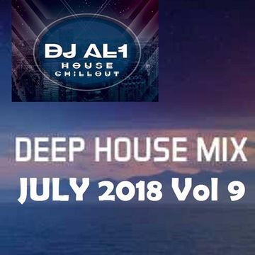 DJ AL1 MIX july 2018 VOL 9 (DEEP HOUSE)