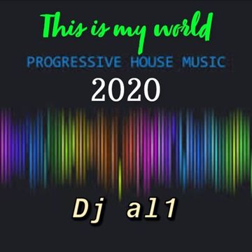 10. DJ AL1'S THIS IS MY WORLD_2020_PROGRESSIVE