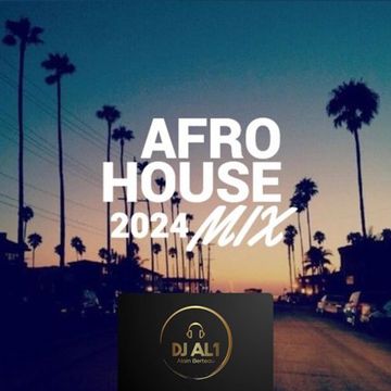 DJ AL1's AFRO HOUSE 2024 Vol 1