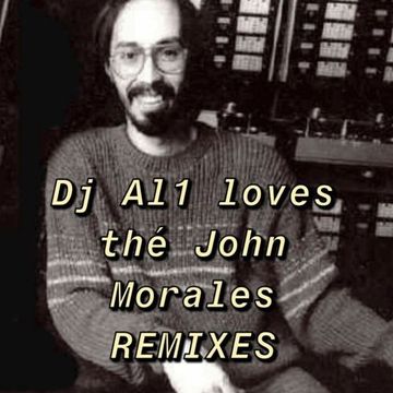 DJ Al1 Love The JOHN MORALES Remixes