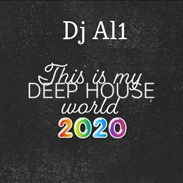 47. DJ AL1'S THIS IS MY WORLD 2020 DEEP HOUSE