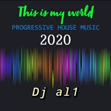 12. DJ AL1'S THIS IS MY WORLD 2020 PROGRESSIVE