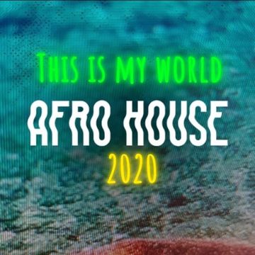 49. DJ AL1'S THIS IS MY WORLD 2020 AFRO HOUSE