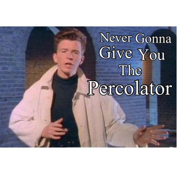 Never Gonna Give You The Percolator (C-Mach 2007 Mash Up)