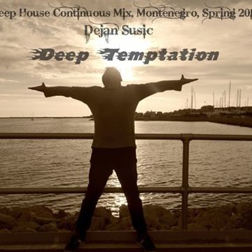 Deep Temptation   Dejan Susic  (Deep House Continuous Mix Spring 2016)
