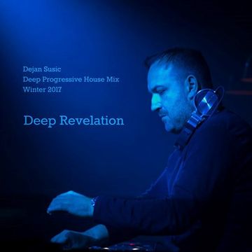 Deep Revelation - Dejan Susic Deep Progressive House Mix