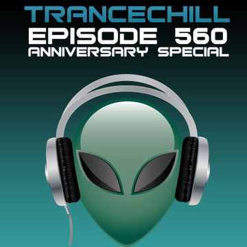 TranceChill 560 (Anniversary Special) (24.11.2014)