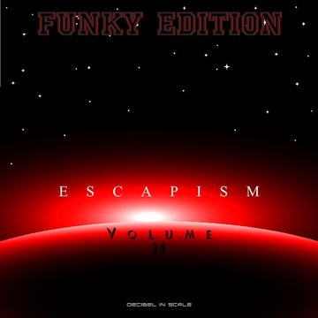 Escapism Volume 14   Do U Wanna B My Baby [FUNKY EDITION] Sep 2014 By D.I.S.