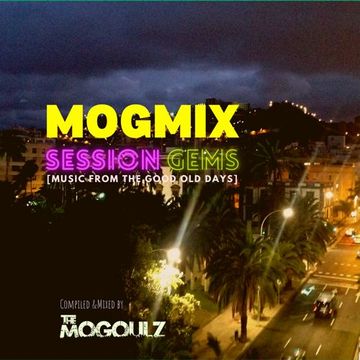 Mogmix SESSION GEMS #1 [Music From The Good Old Days]