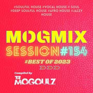 Mogmix Session 154 | Best of 2023 [Soulful House]