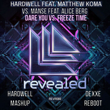 Hardwell feat. Matthew Koma vs. Manse feat. Alice Berg - Dare You vs. Freeze Time (Hardwell MashUp) [Dexxe Reboot]