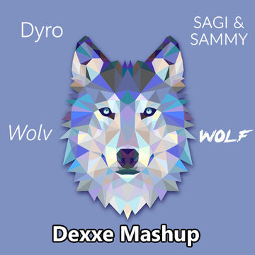 Dyro vs. Sagi & Sammy - Wolv or Wolf (Dexxe Mashup)