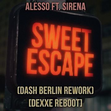 Alesso ft. Sirena - Sweet Escape (Dash Berlin Rework) [Dexxe Reboot]