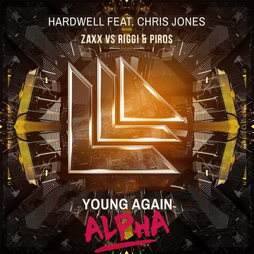 Hardwell feat. Chris Jones vs. ZAXX vs Riggi & Piros - Young Again vs. Alpha (Hardwell MashUp) [Dexxe Reboot]