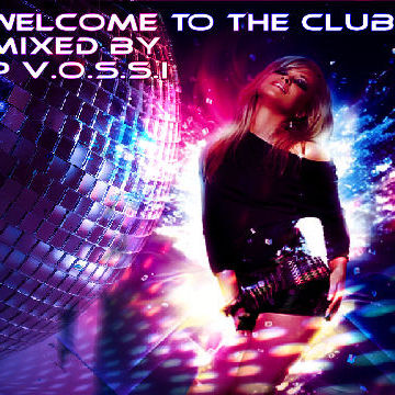 DJ P VOSSI   WELCOME TO THE CLUB