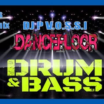 DJ P VOSSI - DANCEFLOOR DRUM N BASS